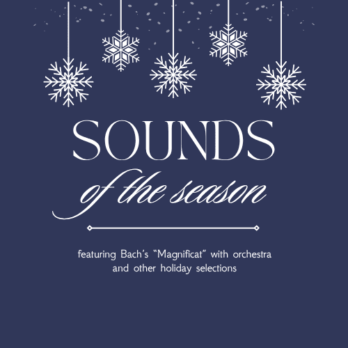 Poster for a holiday concert titled 'SOUNDS of the season' with hanging snowflakes; features Bach's 'Magnificat' with orchestra and other holiday selections.