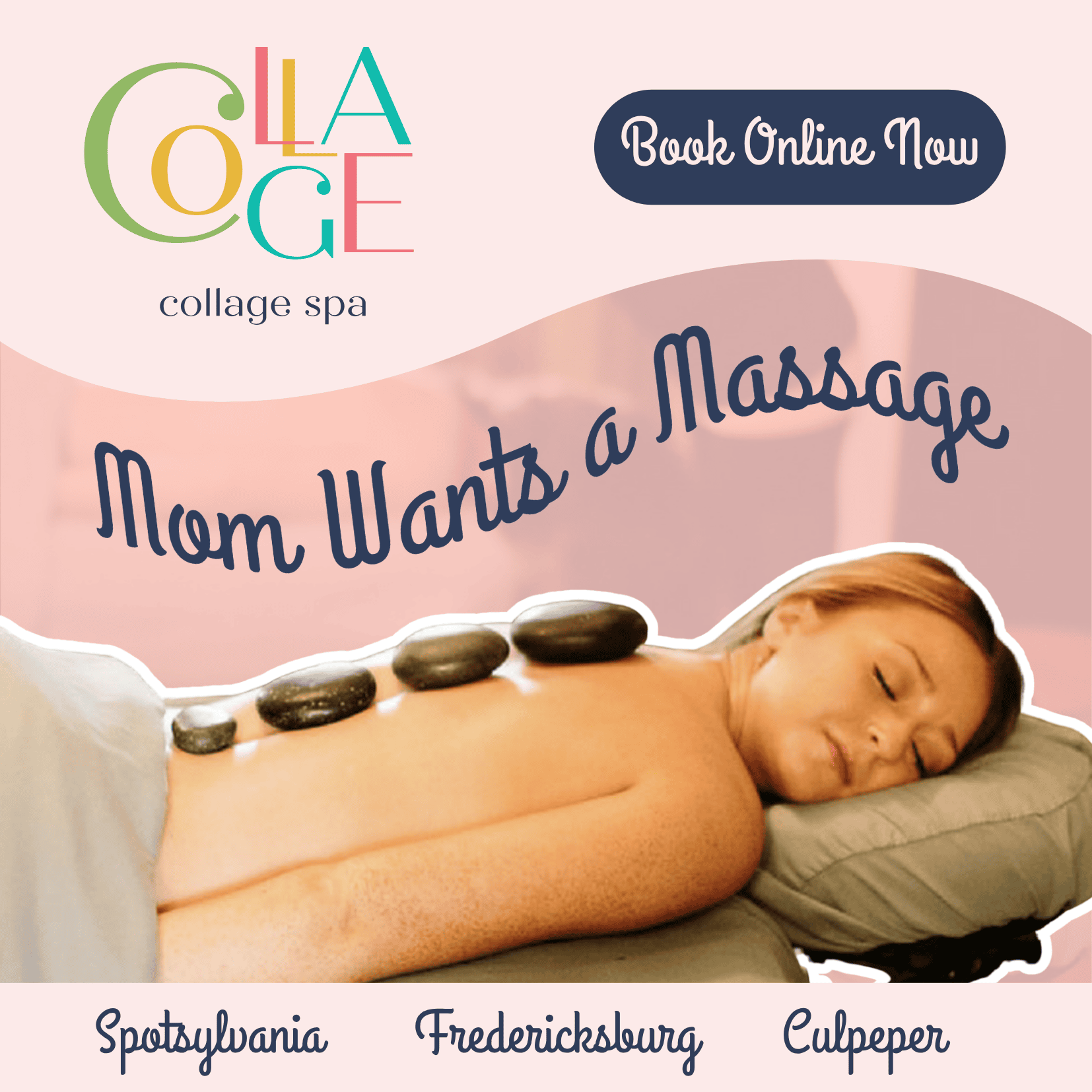 Collage Spa ad: Mom wants a massage. Book online now. Spotsylvania, Fredericksburg, Culpeper